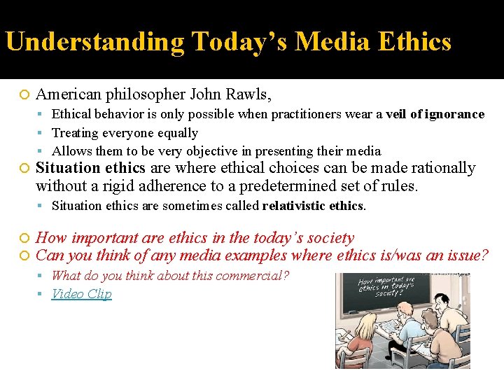 Understanding Today’s Media Ethics American philosopher John Rawls, Ethical behavior is only possible when