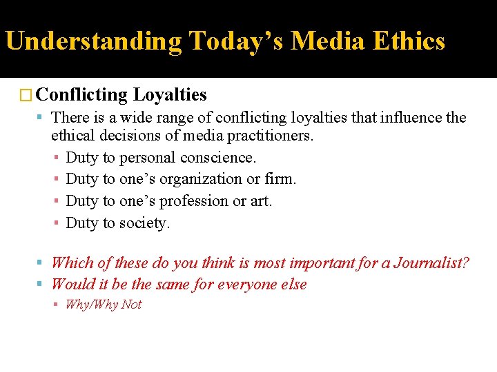 Understanding Today’s Media Ethics � Conflicting Loyalties There is a wide range of conflicting
