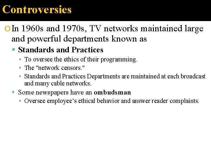 Controversies In 1960 s and 1970 s, TV networks maintained large and powerful departments