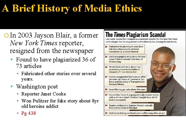 A Brief History of Media Ethics In 2003 Jayson Blair, a former New York