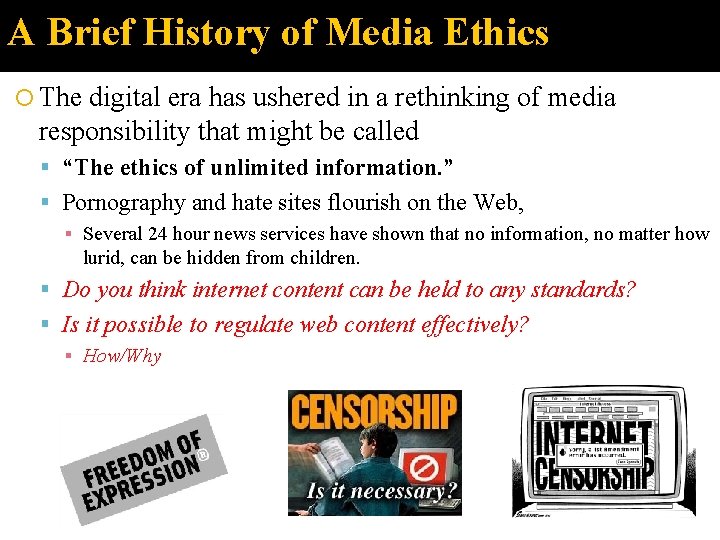 A Brief History of Media Ethics The digital era has ushered in a rethinking