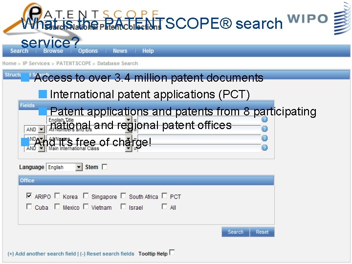 What is the PATENTSCOPE® search service? Access to over 3. 4 million patent documents