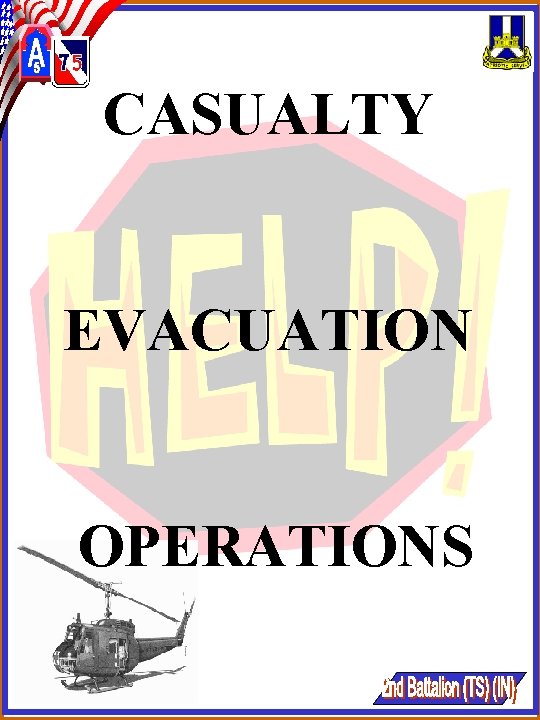 CASUALTY EVACUATION OPERATIONS CASUALTY EVACUATION OPERATIONS