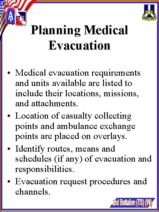 Planning Medical Evacuation • Medical evacuation requirements and units available are listed to include Planning Medical Evacuation • Medical evacuation requirements and units available are listed to include