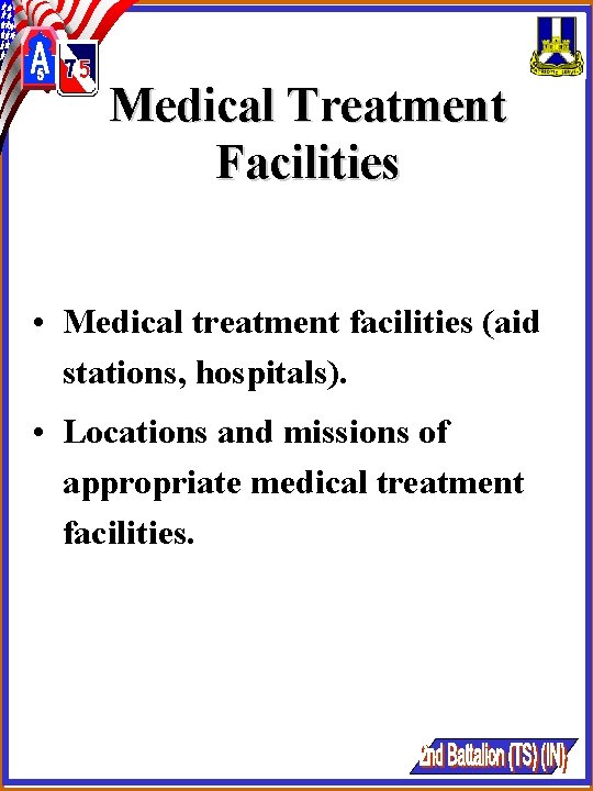 Medical Treatment Facilities • Medical treatment facilities (aid stations, hospitals). • Locations and missions Medical Treatment Facilities • Medical treatment facilities (aid stations, hospitals). • Locations and missions