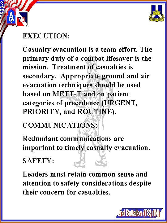 EXECUTION: Casualty evacuation is a team effort. The primary duty of a combat lifesaver EXECUTION: Casualty evacuation is a team effort. The primary duty of a combat lifesaver