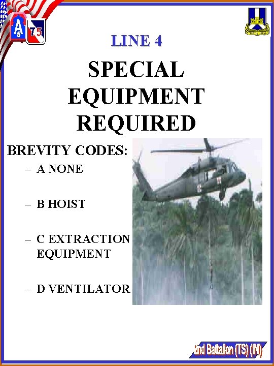 LINE 4 SPECIAL EQUIPMENT REQUIRED BREVITY CODES: – A NONE – B HOIST – LINE 4 SPECIAL EQUIPMENT REQUIRED BREVITY CODES: – A NONE – B HOIST –