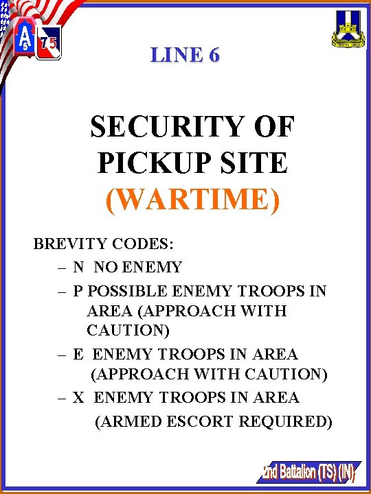 LINE 6 SECURITY OF PICKUP SITE (WARTIME) BREVITY CODES: – N NO ENEMY – LINE 6 SECURITY OF PICKUP SITE (WARTIME) BREVITY CODES: – N NO ENEMY –