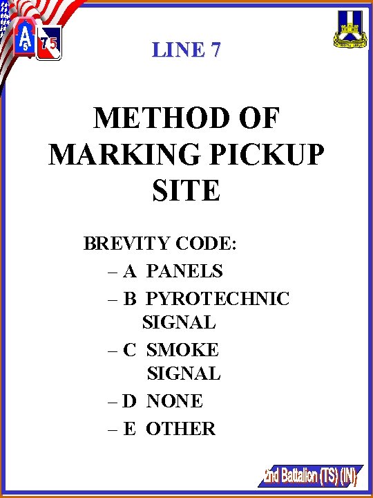 LINE 7 METHOD OF MARKING PICKUP SITE BREVITY CODE: – A PANELS – B LINE 7 METHOD OF MARKING PICKUP SITE BREVITY CODE: – A PANELS – B