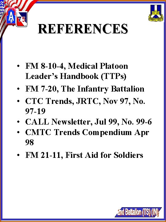 REFERENCES • FM 8 -10 -4, Medical Platoon Leader’s Handbook (TTPs) • FM 7 REFERENCES • FM 8 -10 -4, Medical Platoon Leader’s Handbook (TTPs) • FM 7