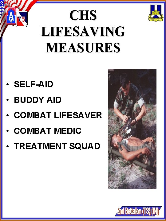 CHS LIFESAVING MEASURES • SELF-AID • BUDDY AID • COMBAT LIFESAVER • COMBAT MEDIC CHS LIFESAVING MEASURES • SELF-AID • BUDDY AID • COMBAT LIFESAVER • COMBAT MEDIC