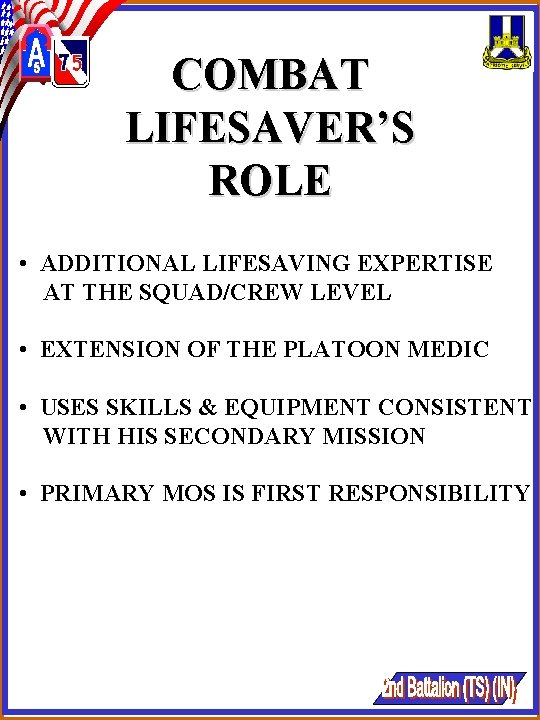 COMBAT LIFESAVER’S ROLE • ADDITIONAL LIFESAVING EXPERTISE AT THE SQUAD/CREW LEVEL • EXTENSION OF COMBAT LIFESAVER’S ROLE • ADDITIONAL LIFESAVING EXPERTISE AT THE SQUAD/CREW LEVEL • EXTENSION OF
