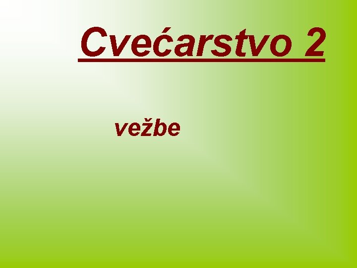 Cvećarstvo 2 vežbe 