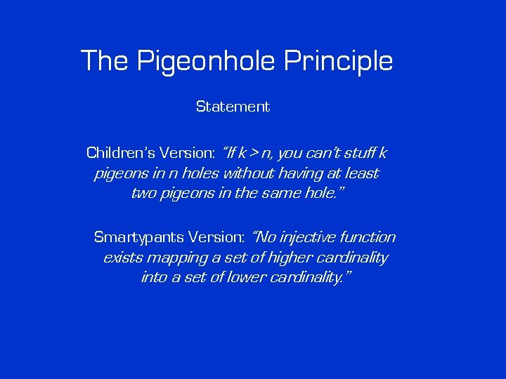 The Pigeonhole Principle Statement Children’s Version: “If k > n, you can’t stuff k The Pigeonhole Principle Statement Children’s Version: “If k > n, you can’t stuff k