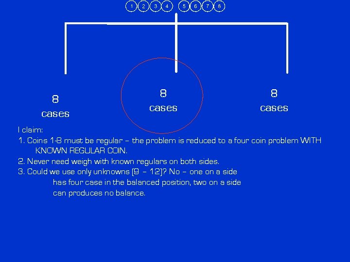 8 cases I claim: 1. Coins 1 -8 must be regular – the problem 8 cases I claim: 1. Coins 1 -8 must be regular – the problem