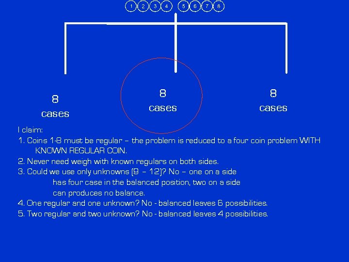 8 cases I claim: 1. Coins 1 -8 must be regular – the problem 8 cases I claim: 1. Coins 1 -8 must be regular – the problem