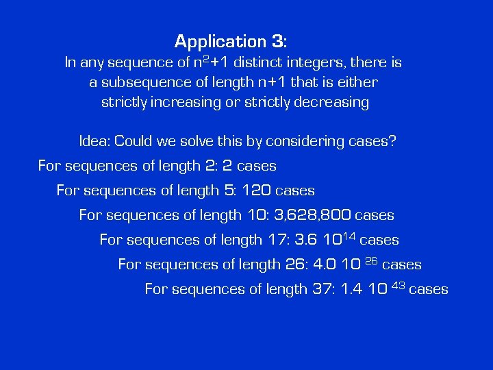 Application 3: In any sequence of n 2+1 distinct integers, there is a subsequence Application 3: In any sequence of n 2+1 distinct integers, there is a subsequence