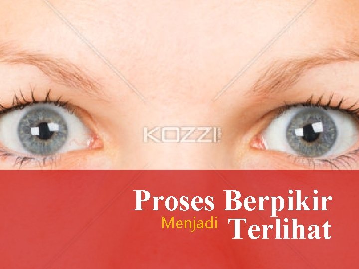 Proses Berpikir Menjadi Terlihat 