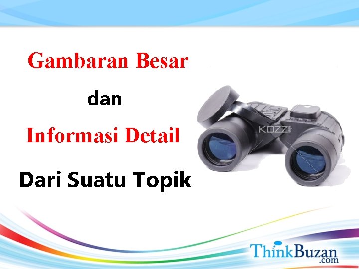 Gambaran Besar dan Informasi Detail Dari Suatu Topik 