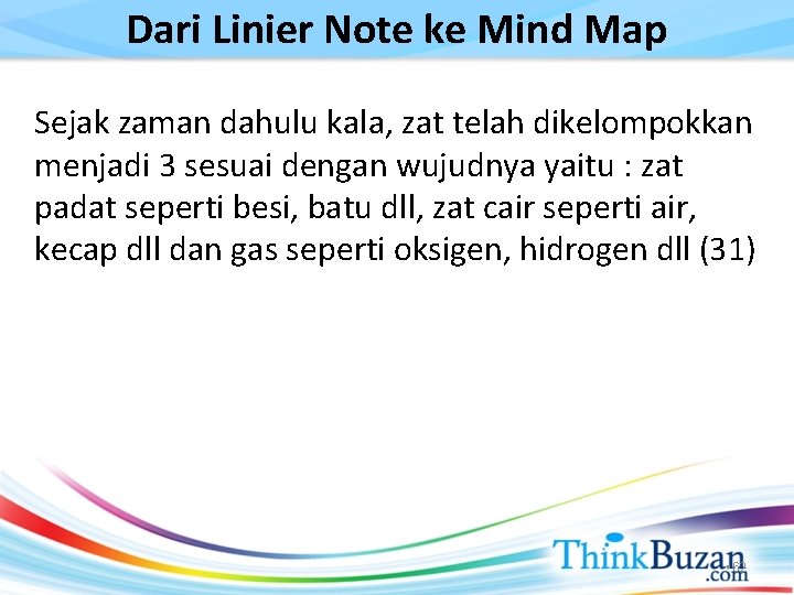 Dari Linier Note ke Mind Map Sejak zaman dahulu kala, zat telah dikelompokkan menjadi