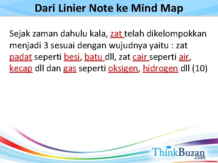 Dari Linier Note ke Mind Map Sejak zaman dahulu kala, zat telah dikelompokkan menjadi