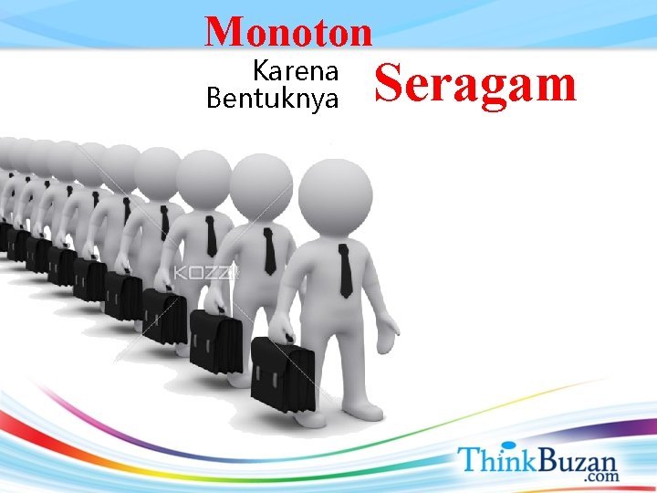 Monoton Karena Bentuknya Seragam 