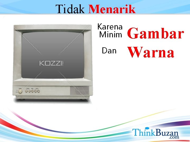 Tidak Menarik Karena Minim Dan Gambar Warna 