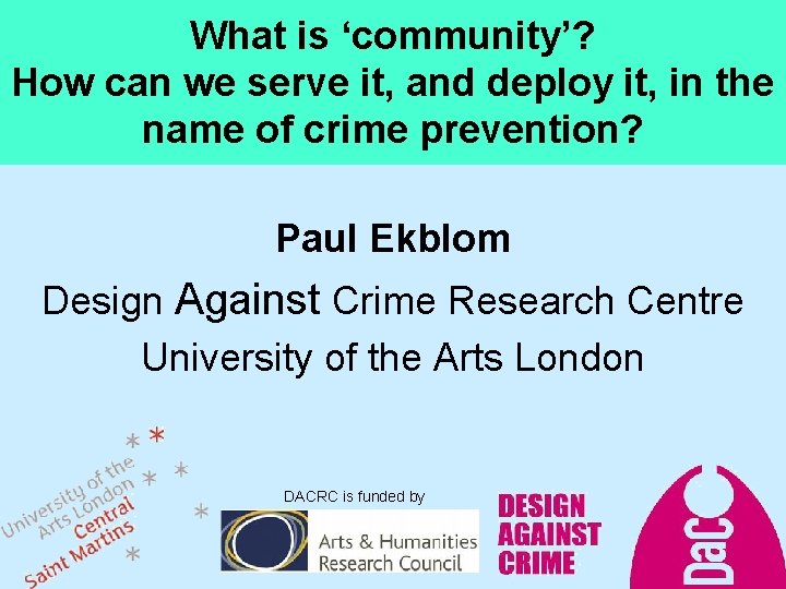 What is ‘community’? How can we serve it, and deploy it, in the name What is ‘community’? How can we serve it, and deploy it, in the name
