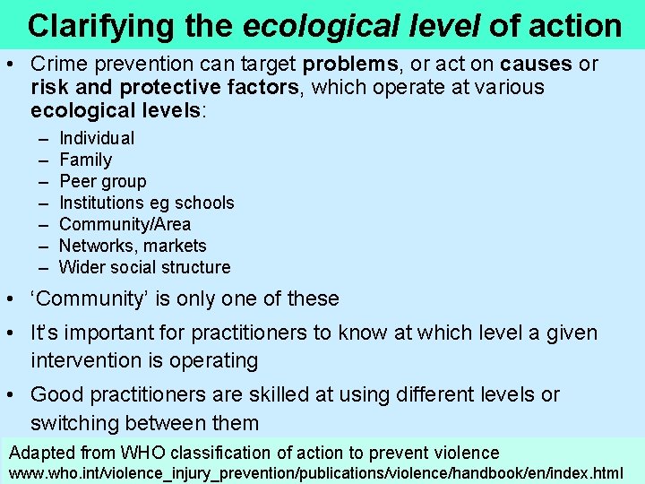 Clarifying the ecological level of action • Crime prevention can target problems, or act Clarifying the ecological level of action • Crime prevention can target problems, or act
