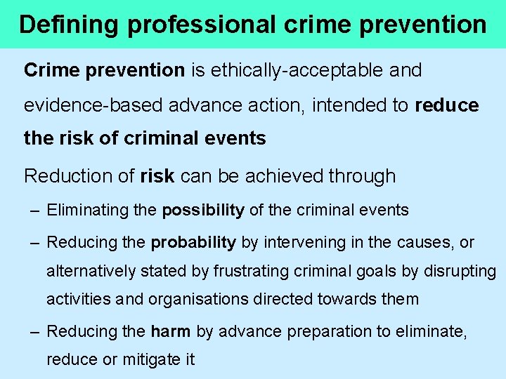 Defining professional crime prevention Crime prevention is ethically-acceptable and evidence-based advance action, intended to Defining professional crime prevention Crime prevention is ethically-acceptable and evidence-based advance action, intended to