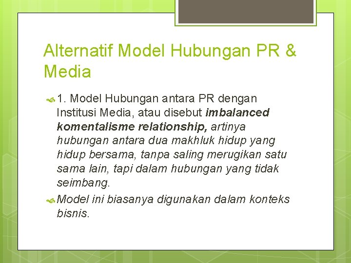 Alternatif Model Hubungan PR & Media 1. Model Hubungan antara PR dengan Institusi Media,