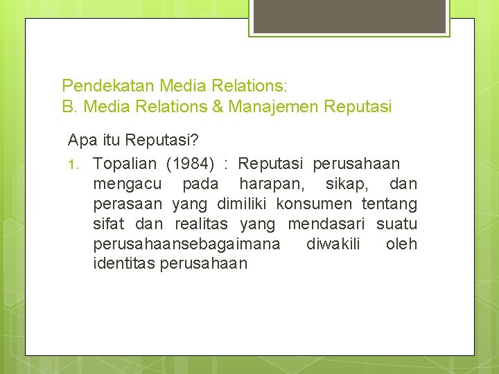 Pendekatan Media Relations: B. Media Relations & Manajemen Reputasi Apa itu Reputasi? 1. Topalian