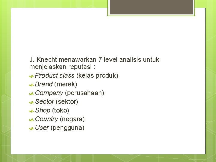 J. Knecht menawarkan 7 level analisis untuk menjelaskan reputasi : Product class (kelas produk)