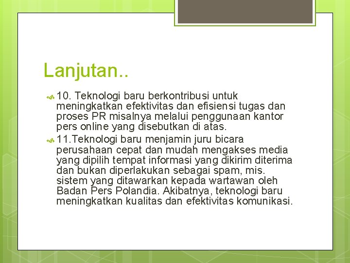 Lanjutan. . 10. Teknologi baru berkontribusi untuk meningkatkan efektivitas dan efisiensi tugas dan proses