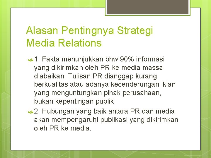 Alasan Pentingnya Strategi Media Relations 1. Fakta menunjukkan bhw 90% informasi yang dikirimkan oleh