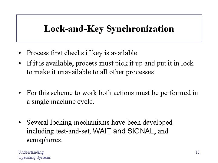 Lock-and-Key Synchronization • Process first checks if key is available • If it is