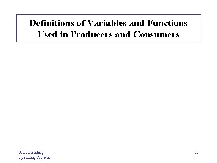 Definitions of Variables and Functions Used in Producers and Consumers Understanding Operating Systems 26