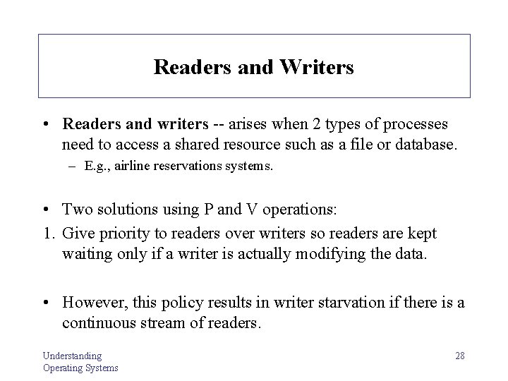 Readers and Writers • Readers and writers -- arises when 2 types of processes