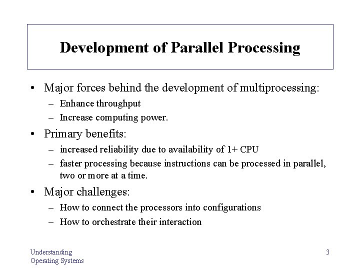 Development of Parallel Processing • Major forces behind the development of multiprocessing: – Enhance