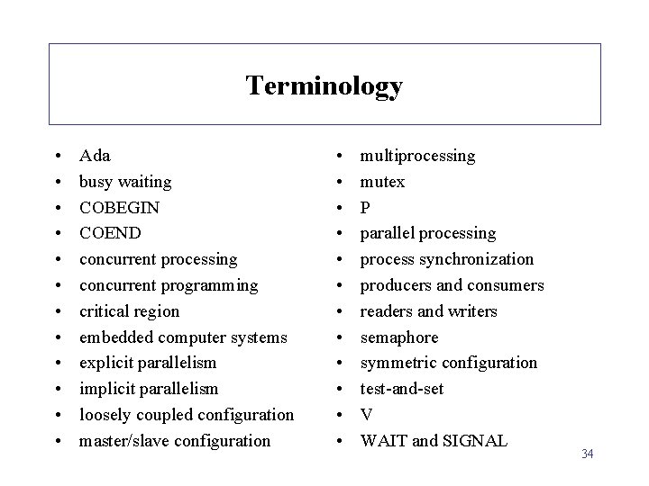 Terminology • • • Ada busy waiting COBEGIN COEND concurrent processing concurrent programming critical