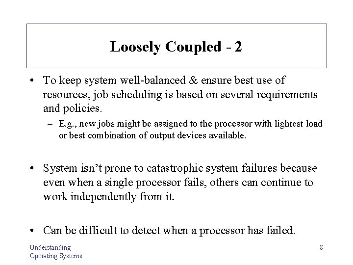 Loosely Coupled - 2 • To keep system well-balanced & ensure best use of