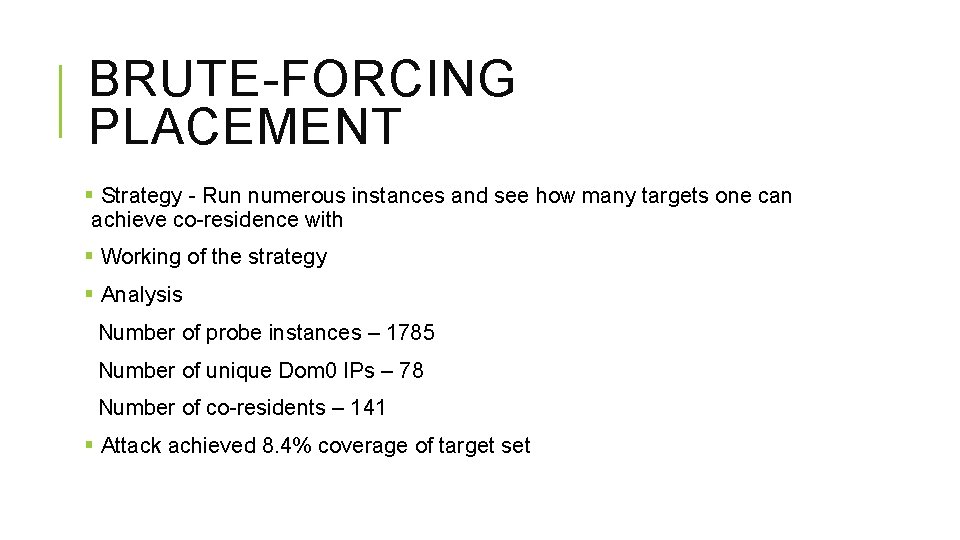 BRUTE-FORCING PLACEMENT § Strategy - Run numerous instances and see how many targets one