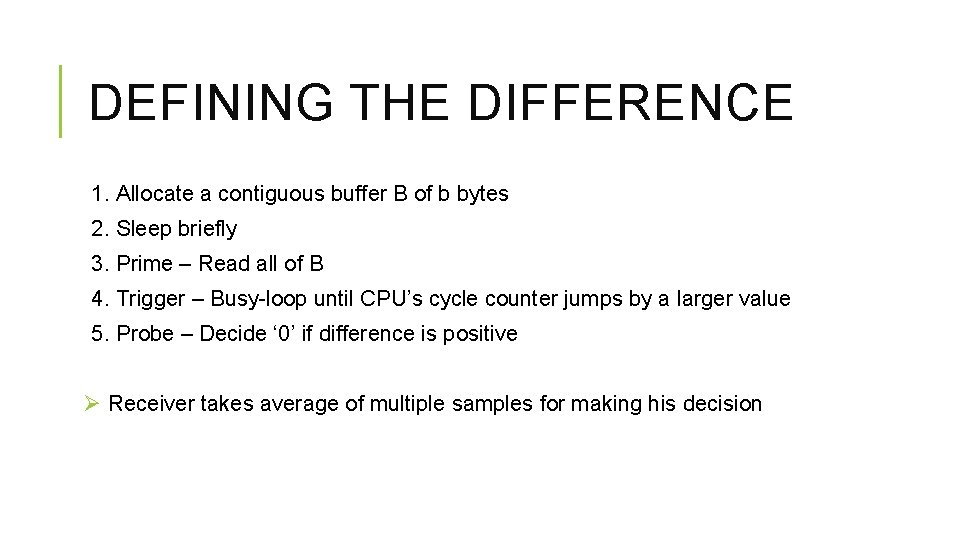 DEFINING THE DIFFERENCE 1. Allocate a contiguous buffer B of b bytes 2. Sleep