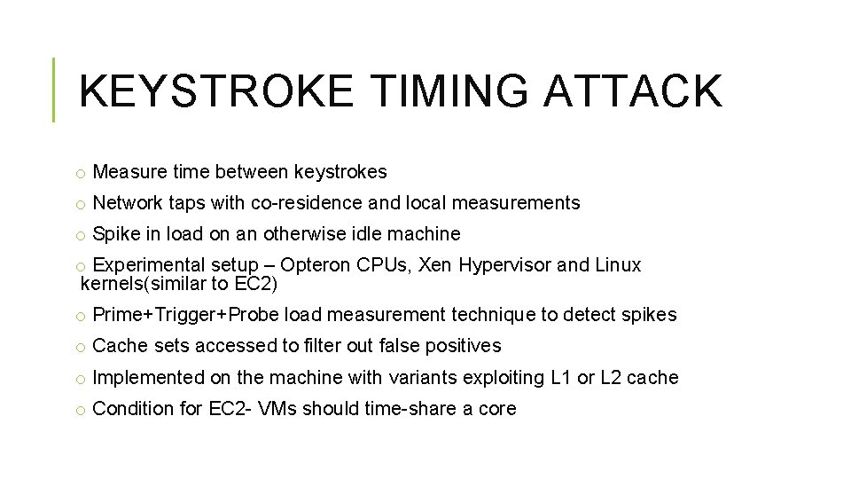 KEYSTROKE TIMING ATTACK o Measure time between keystrokes o Network taps with co-residence and