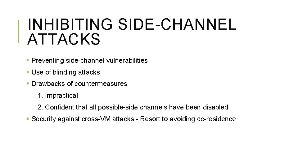 INHIBITING SIDE-CHANNEL ATTACKS § Preventing side-channel vulnerabilities § Use of blinding attacks § Drawbacks