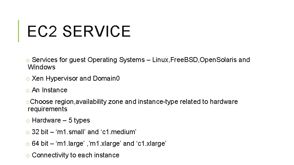 EC 2 SERVICE o Services for guest Operating Systems – Linux, Free. BSD, Open.