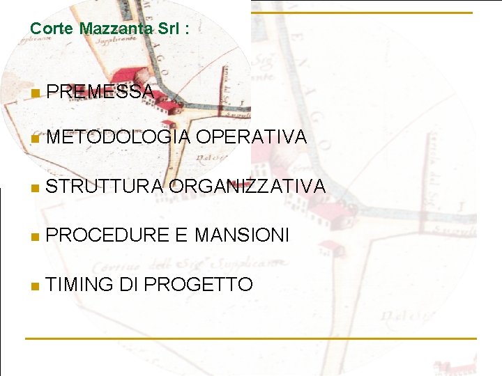 Corte Mazzanta Srl : n PREMESSA n METODOLOGIA OPERATIVA n STRUTTURA ORGANIZZATIVA n PROCEDURE