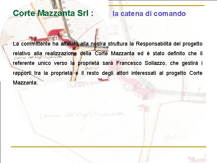 Corte Mazzanta Srl : la catena di comando La committente ha affidato alla nostra