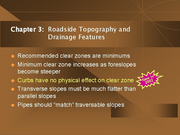 Chapter 3: Roadside Topography and Drainage Features u u u Recommended clear zones are