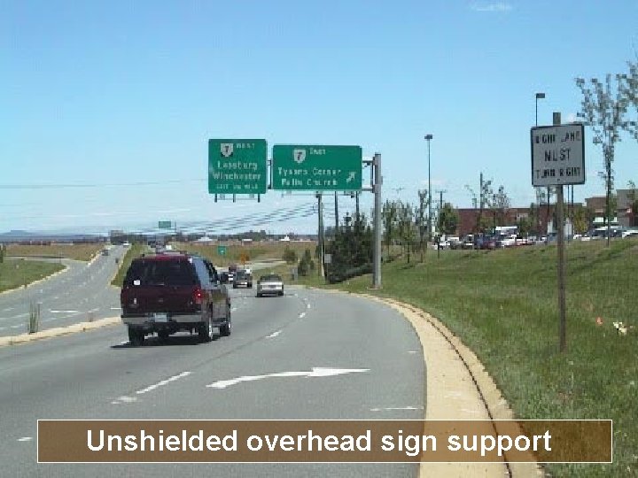 Unshielded overhead sign support 